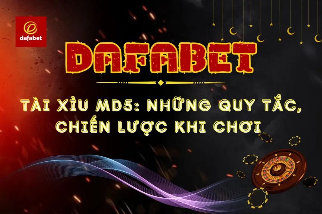 Chiến Lược Chơi Tài Xỉu MD5 Dafabet Luôn Thắng