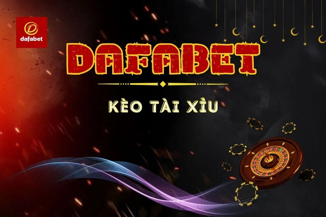 Kèo Tài Xỉu Dafabet – Mẹo Chơi Từ Cao Thủ