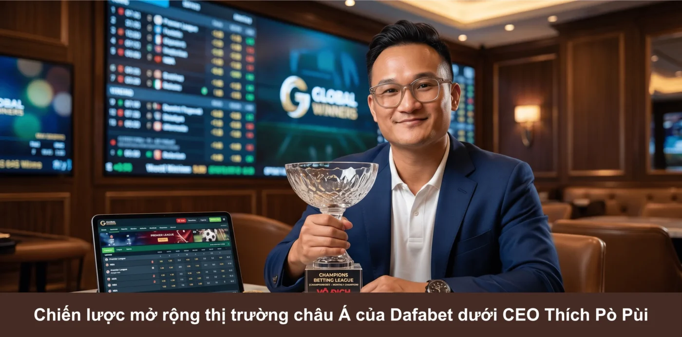 Chiến lược Dafabet tập trung mở rộng thị trường, đa dạng sản phẩm và tăng nhận diện thương hiệu