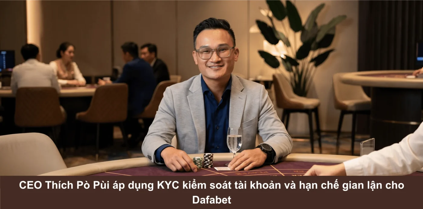 Dafabet áp dụng công nghệ bảo mật, KYC và kiểm định để đảm bảo an toàn và minh bạch